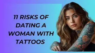 11 Risks of Dating a Woman with Tattoos According to Studies