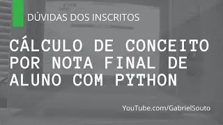 CÁLCULO DE CONCEITO POR NOTA FINAL DE ALUNO COM PYTHON - Dúvidas dos inscritos
