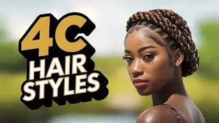 Best Natural Hairstyles for 4C Hair!