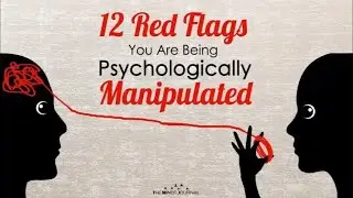 12 Red Flags You Are Being Psychologically Manipulated