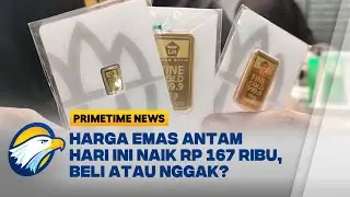 Harga Emas Antam Meroket Lagi, Naik Rp167 Ribu per Gram - [Primetime News]