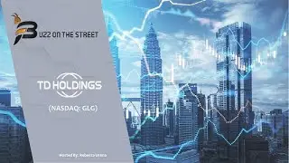 &ldquo;Buzz on the Street&rdquo; Show: TD Holdings, Inc. (NASDAQ: GLG) Strategic Cooperation Agreement with GEIP