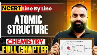 Atomic Structure FULL CHAPTER | NCERT Class 11th CHEMISTRY | NCERT Line By Line | NEET EXAM