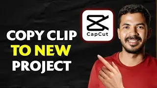 How To Copy Any Clip In New Project In CapCut PC