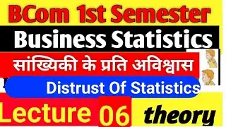 Distrust Of Statistics | सांख्यिकी के प्रति अविश्वास | Busi statistics | lecture 06 | Bcom 1st Sem