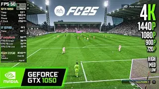 GTX 1050 | EA Sports FC 25 - 4K, 1440p, 1080p, 900p, 720p - High, Medium, Low