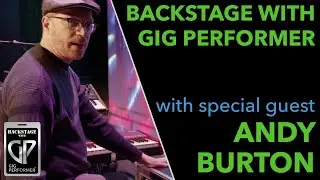 Backstage with Gig Performer - Special Guest Andy Burton