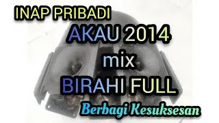 AKAU mix BIRAHI full..berbagi kesuksesan gedung saya...