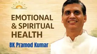 Emotional & Spritual Health | BK Pramod Kumar | Mindful Morning 