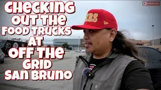 Vlog #956 - Checking out the Food Trucks at Off the Grid San Bruno