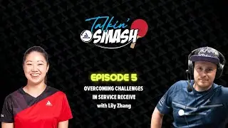 Talkin' Smash Podcast by JOOLA Ep5: Overcoming Challenges in Serve Receive | Lily Zhang