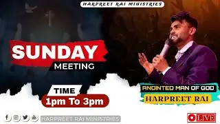 🔴LIVE SUNDAY MEETING || PROPHET HARPREET ELIJAH RAI