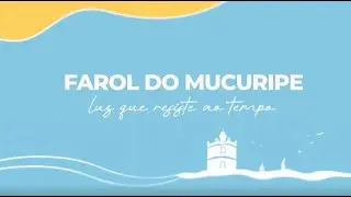 FAROL DO MUCURIPE – LUZ QUE RESISTE AO TEMPO