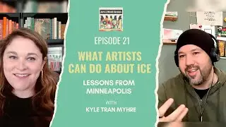 What Artists Can Do About ICE - Lessons from Minneapolis w/ Kyle Tran Myhre