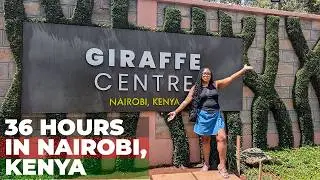 36 Hours in Nairobi | Kenya Travel Vlog | Roaming The World With You