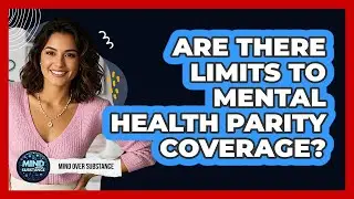 Are There Limits To Mental Health Parity Coverage?