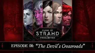 The Devil's Crossroads | Curse of Strahd: Twice Bitten &mdash; Episode 8
