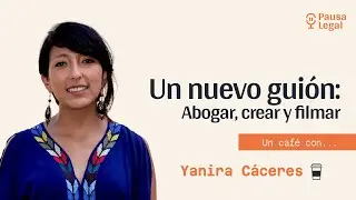 «Un nuevo guión: Abogar, crear y filmar» con Yanira Cáceres