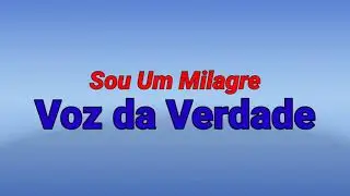 Sou Um Milagre-Voz da Verdade (playback)