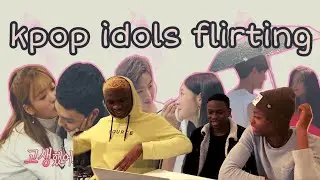 YOU CALL THESE FLIRTING? REACTION TO KPOP IDOLS FLIRTING