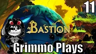 Grimmo Plays - Bastion Part 11
