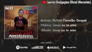Jesus eu Te amo - [FORR&Oacute; ROM&Acirc;NTICO] Brittin Pared&atilde;o Gospel