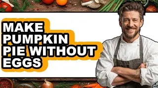 How to Make Pumpkin Pie Without Eggs (Only Way)