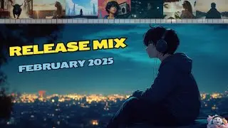 ♫ Release Mix February 2025 ♫
