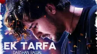 Ek Tarfa Status | Ek Tarfa Pyaar Darshan Raval Status | Ek Tarfa Whatsapp Status | Ek Tarfa darshan