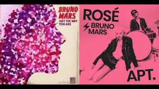 Just The Way You Are x APT (Mashup) || Rosé & Bruno Mars