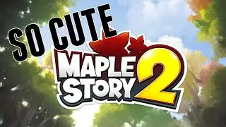 [MapleStory 2] MapleStory 2 Cinematic Trailer - HOLY MOLY LOOKS SO CUTEY