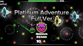 Platinum Adventure Full Version By: CachalotGD || Geometry Dash
