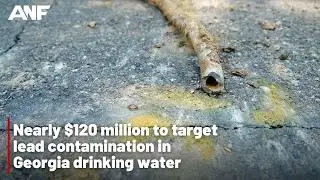 Nearly $120 million to target lead contamination in Georgia drinking water