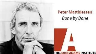 Peter Matthiessen on Bone by Bone - The John Adams Institute