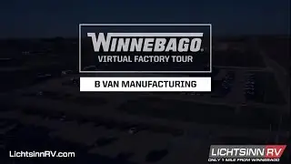 LichtsinnRV.com - Winnebago Industries Class B Camper Van Manufacturing Plant Factory Tour
