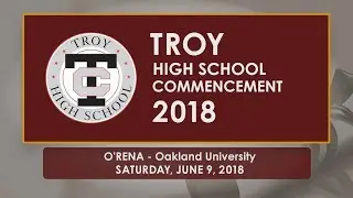 Troy High School Commencement - June 9, 2018