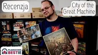 Planszowe Bestie #221 - City of the Great Machine - prototyp PL - recenzja - 20.06.2023