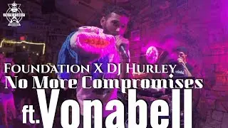 Foundation X DJ Hurley - #9 No More Compromises (ft.  Vonabell)