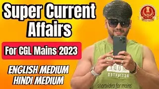 Launching : SUPER CURRENT AFFAIRS FOR CGL MAINS 2023(ENG +HINDI MEDIUM) ! SHORTVIDEO FOR MAINS