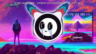 Star Monster - Dream Any Dream (Feat. Eko Zu)