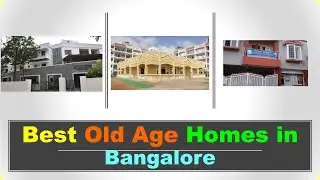 Best Old Age Homes in Bangalore ⚡ बेंगलुरु में सबसे अच्छे वृद्धाश्रम ⚡
