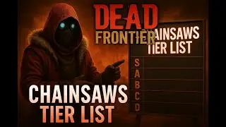 Dead Frontier - SS to F Tier - Chainsaw List