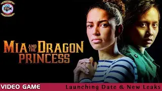 Mia and the Dragon Princess Game: Launching Date & New Leaks - Premiere Next