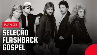 Sele&ccedil;&atilde;o Flashback Gospel (Parte 3) | Playlist