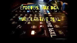 Audiolab Live 16 xl | Efectos, aux, DCA y cómo nombrar los canales | Tutorial