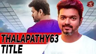 Thalapathy 63 Title Revealed | Vijay | Nayanthara | Atlee | AR Rahman