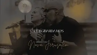Te Aguardamos | Ministério Nova Jerusalém