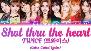 TWICE (트와이스) - Shot thru the heart [Color Coded Lyrics Han|Rom|Eng]