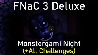 (Filler) Five Nights at Candy's 3 Deluxe - Monstergami Night & Monstergami Night All Challenges