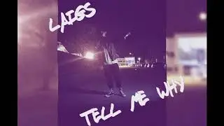 Laigs - Tell me why